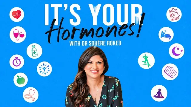 It's Your Hormones with Dr Sohere Roked – Podcast